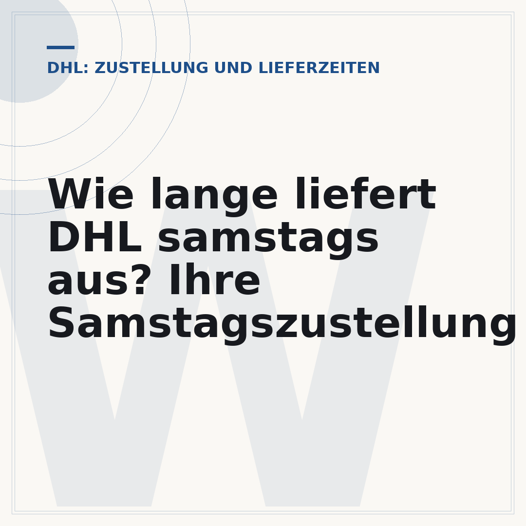 Wie lange liefert DHL samstags aus? Ihre Samstagszustellung