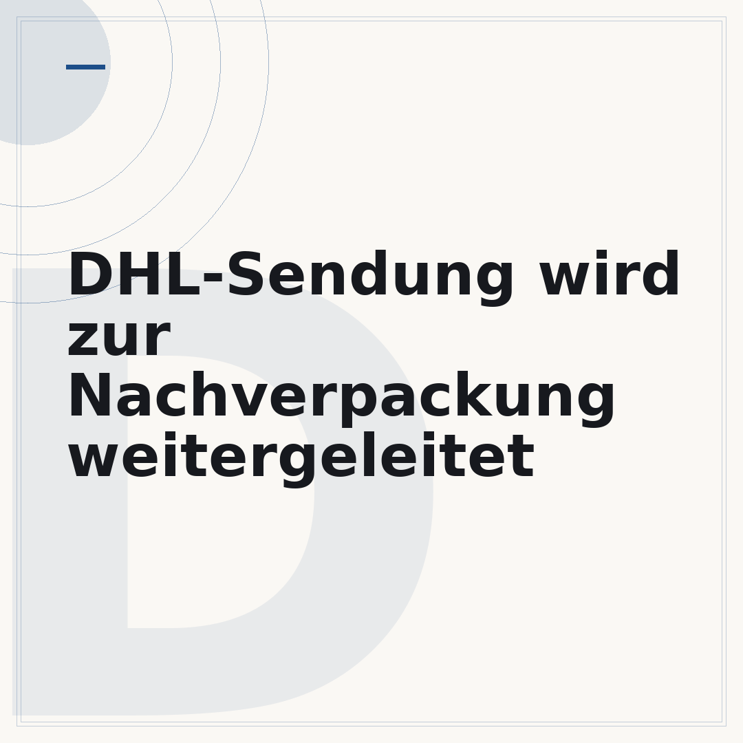 DHL-Sendung wird zur Nachverpackung weitergeleitet