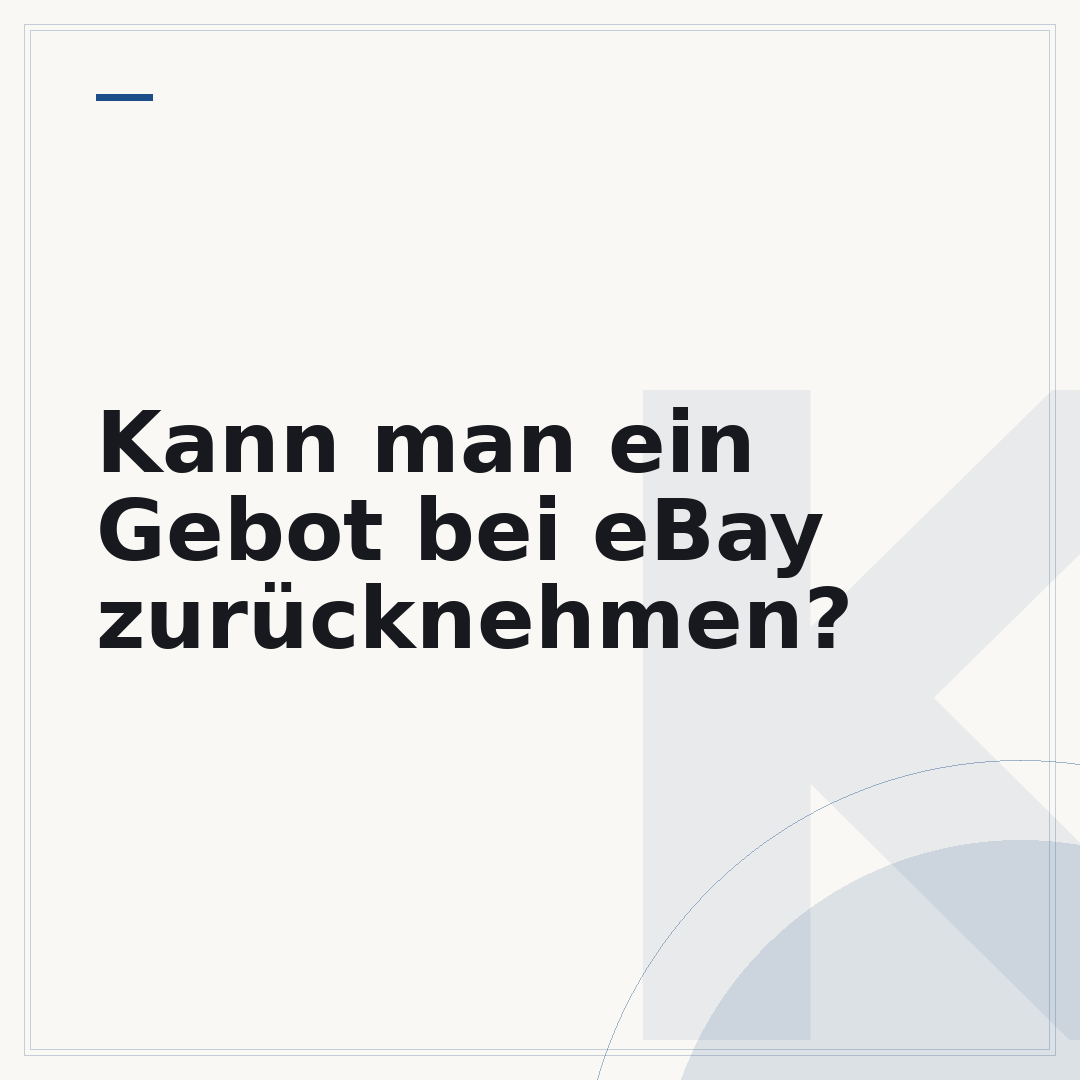 Kann man ein Gebot bei eBay zurücknehmen?