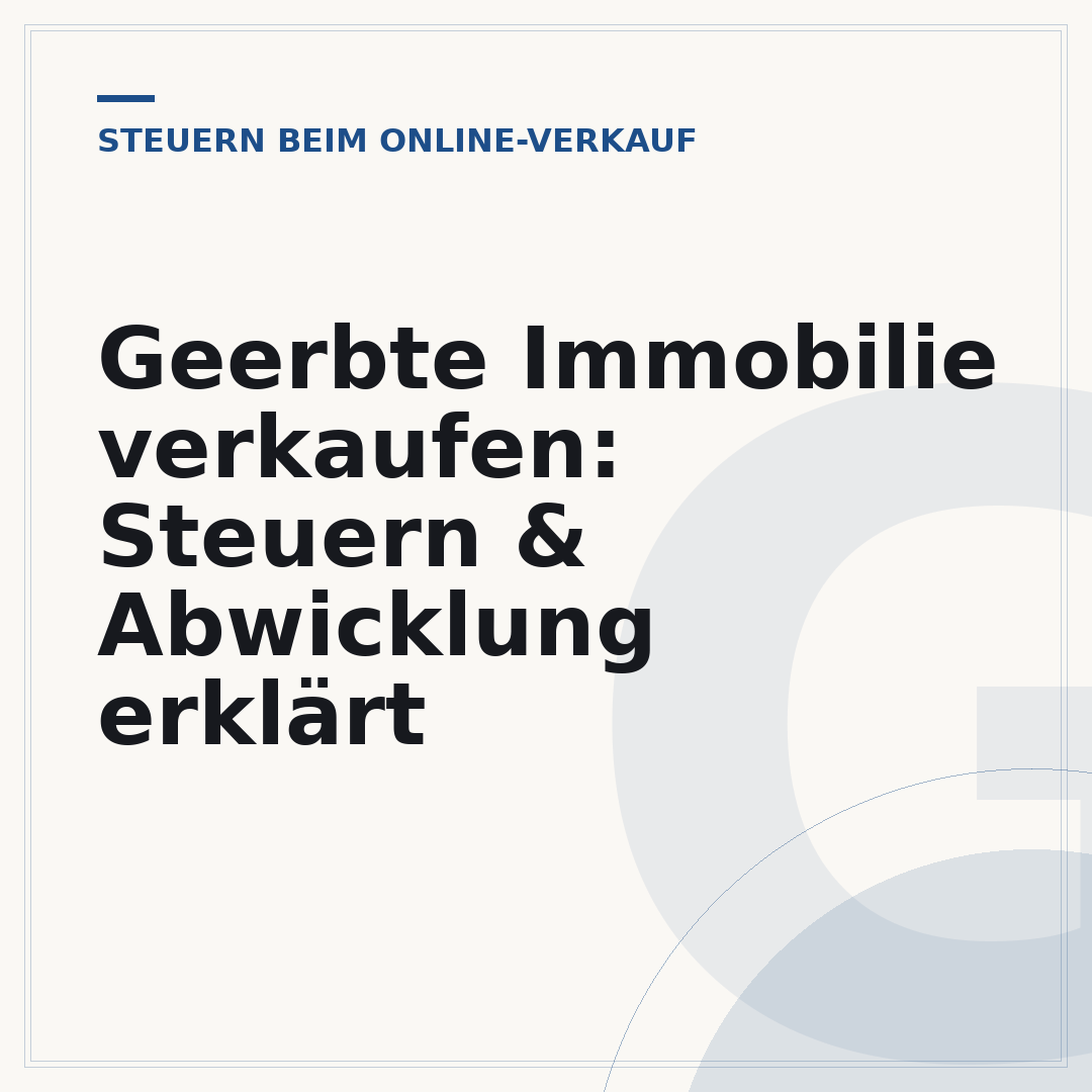 Geerbte Immobilie verkaufen: Steuern & Abwicklung erklärt