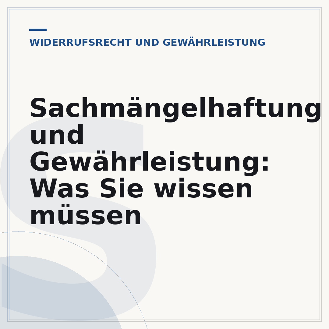 Sachmängelhaftung und Gewährleistung: Was Sie wissen müssen