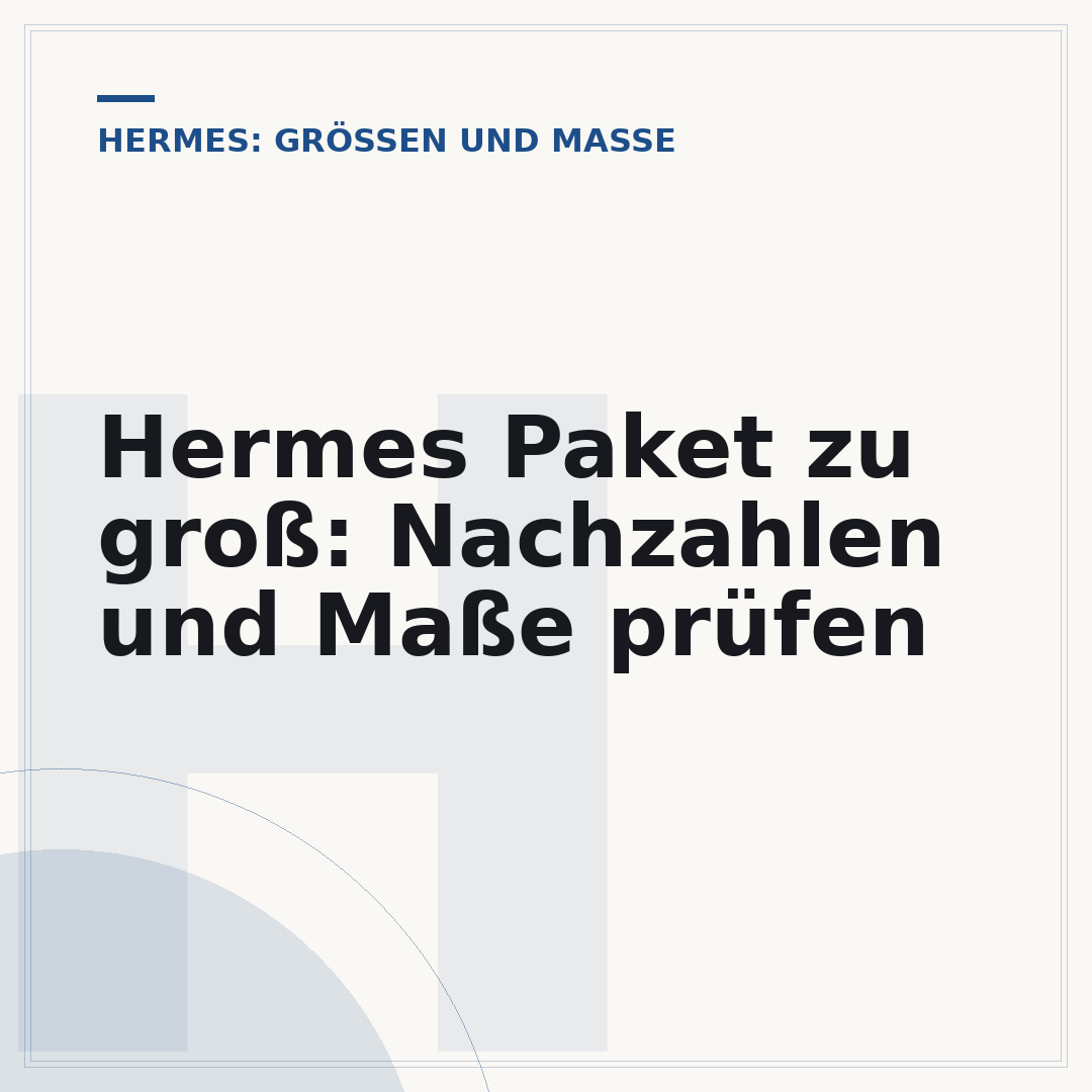 Hermes Paket zu groß: Nachzahlen und Maße prüfen