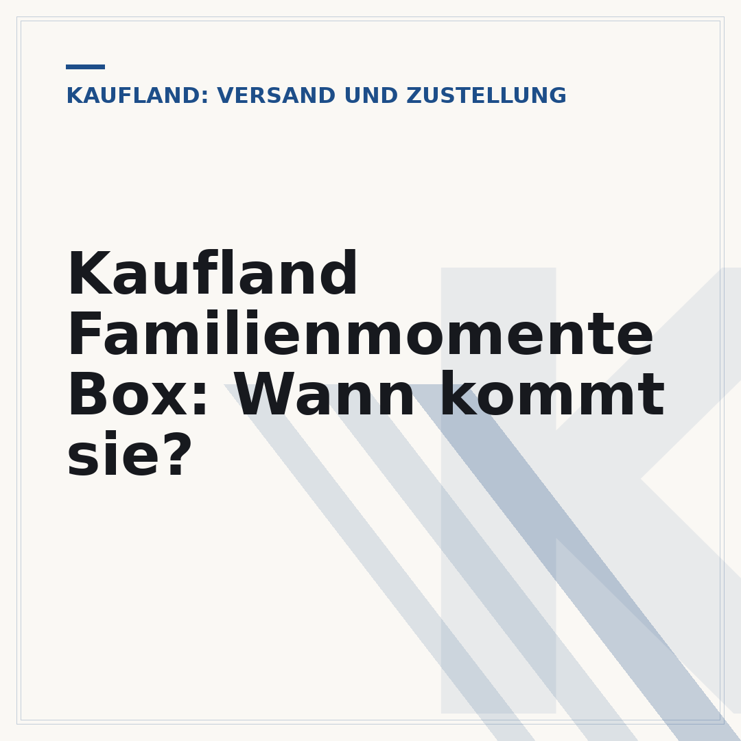 Kaufland Familienmomente Box: Wann kommt sie?