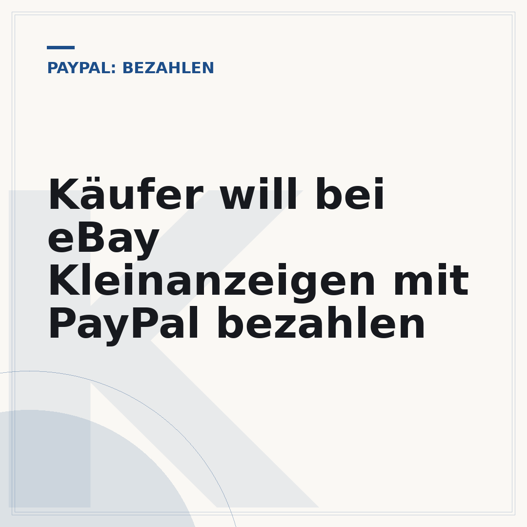 Käufer will bei eBay Kleinanzeigen mit PayPal bezahlen