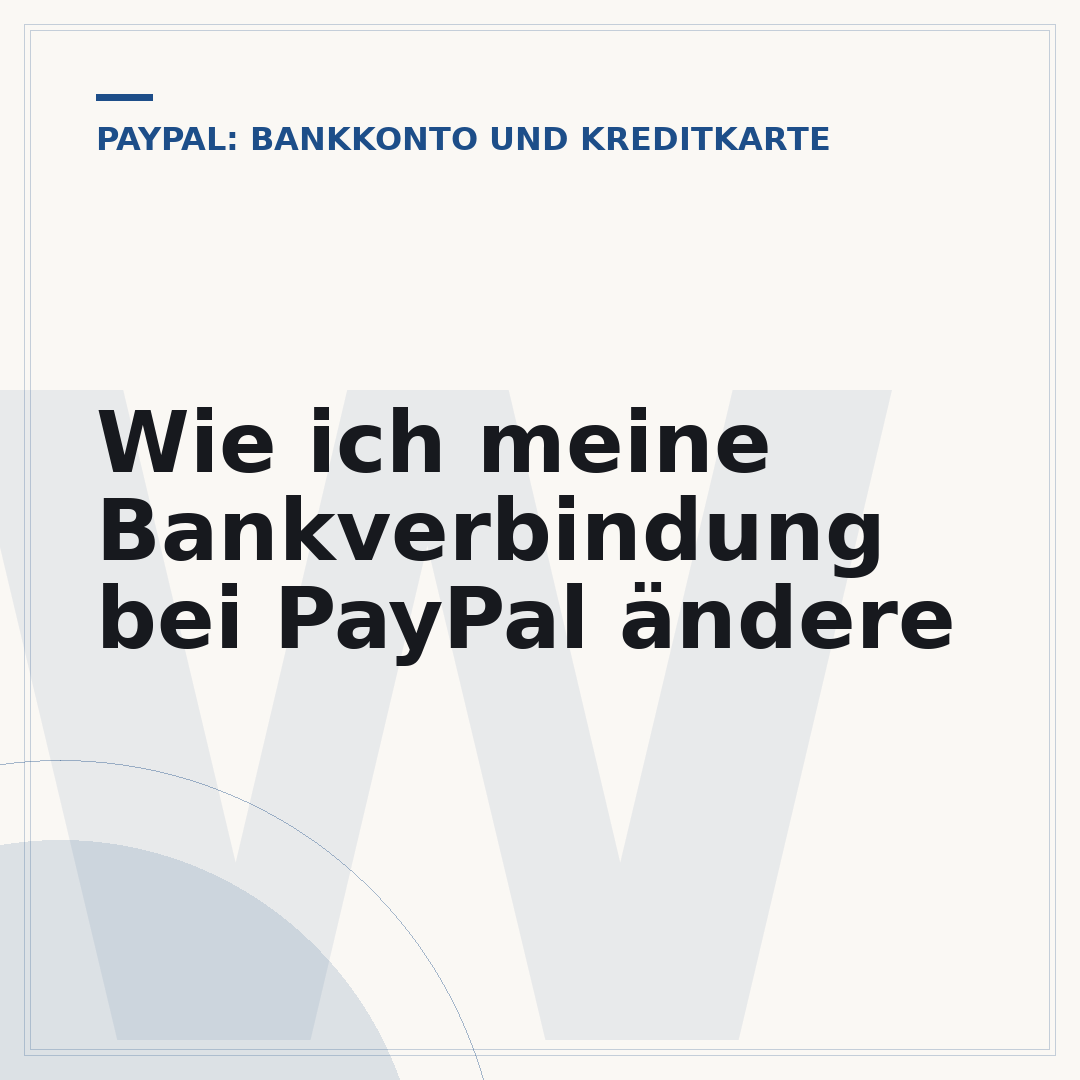 Wie ich meine Bankverbindung bei PayPal ändere
