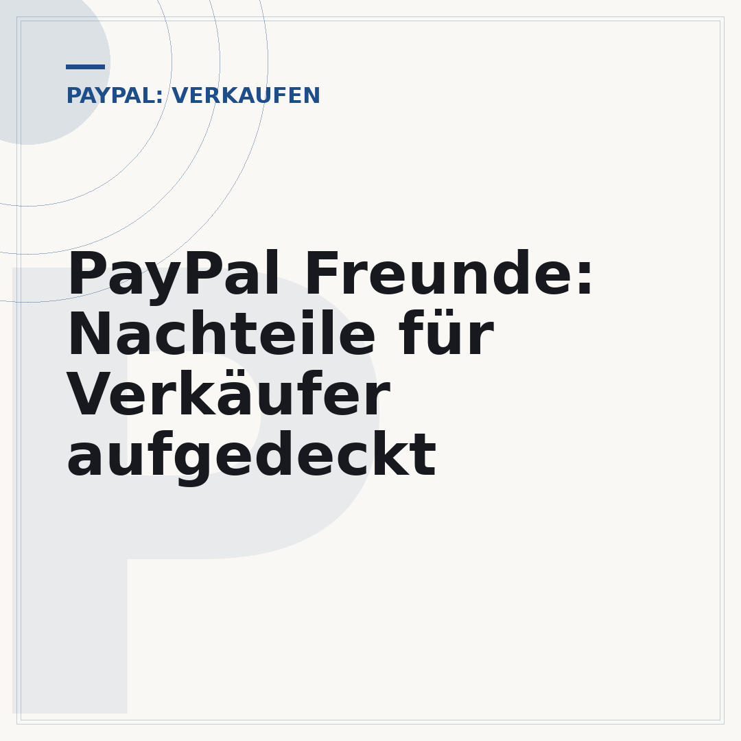PayPal Freunde: Nachteile für Verkäufer aufgedeckt
