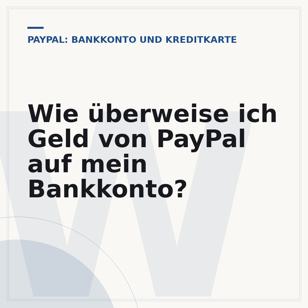 Wie überweise ich Geld von PayPal auf mein Bankkonto?