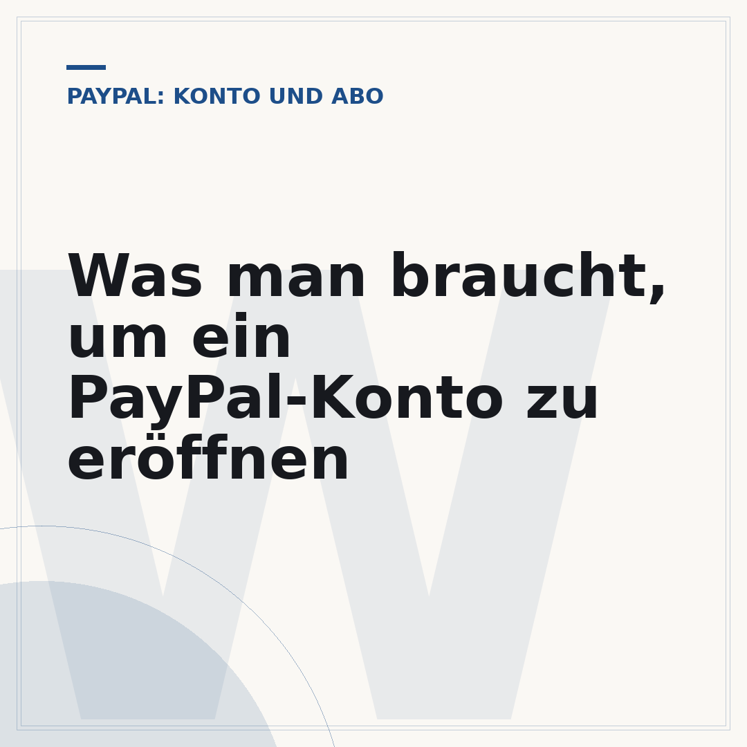 Was man braucht, um ein PayPal-Konto zu eröffnen