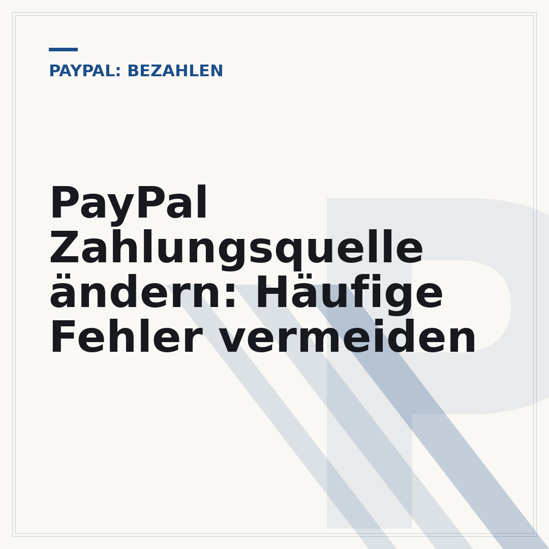PayPal Zahlungsquelle ändern: Häufige Fehler vermeiden