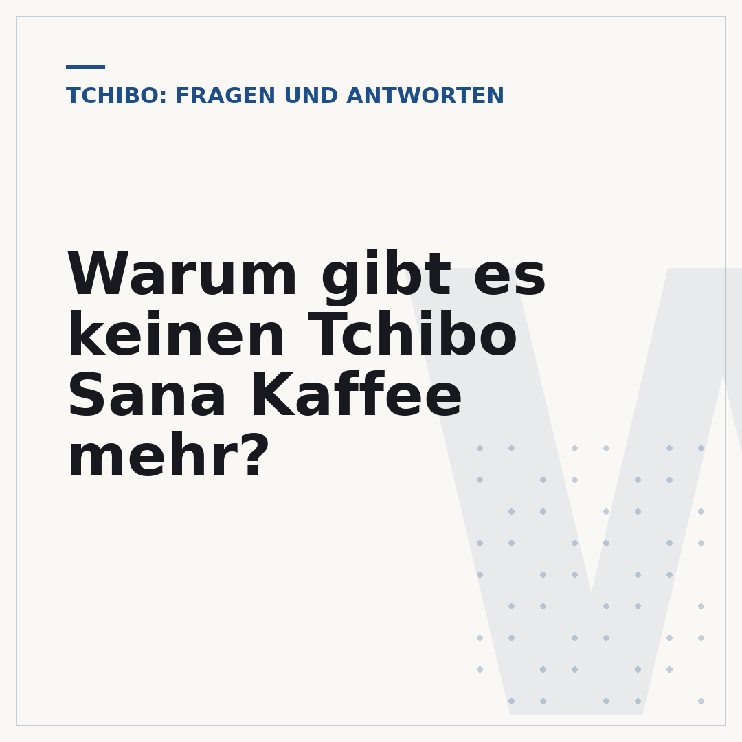 Warum gibt es keinen Tchibo Sana Kaffee mehr?