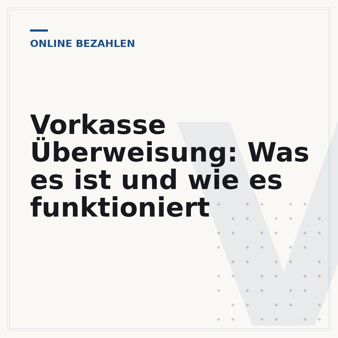 Vorkasse Überweisung: Was es ist und wie es funktioniert