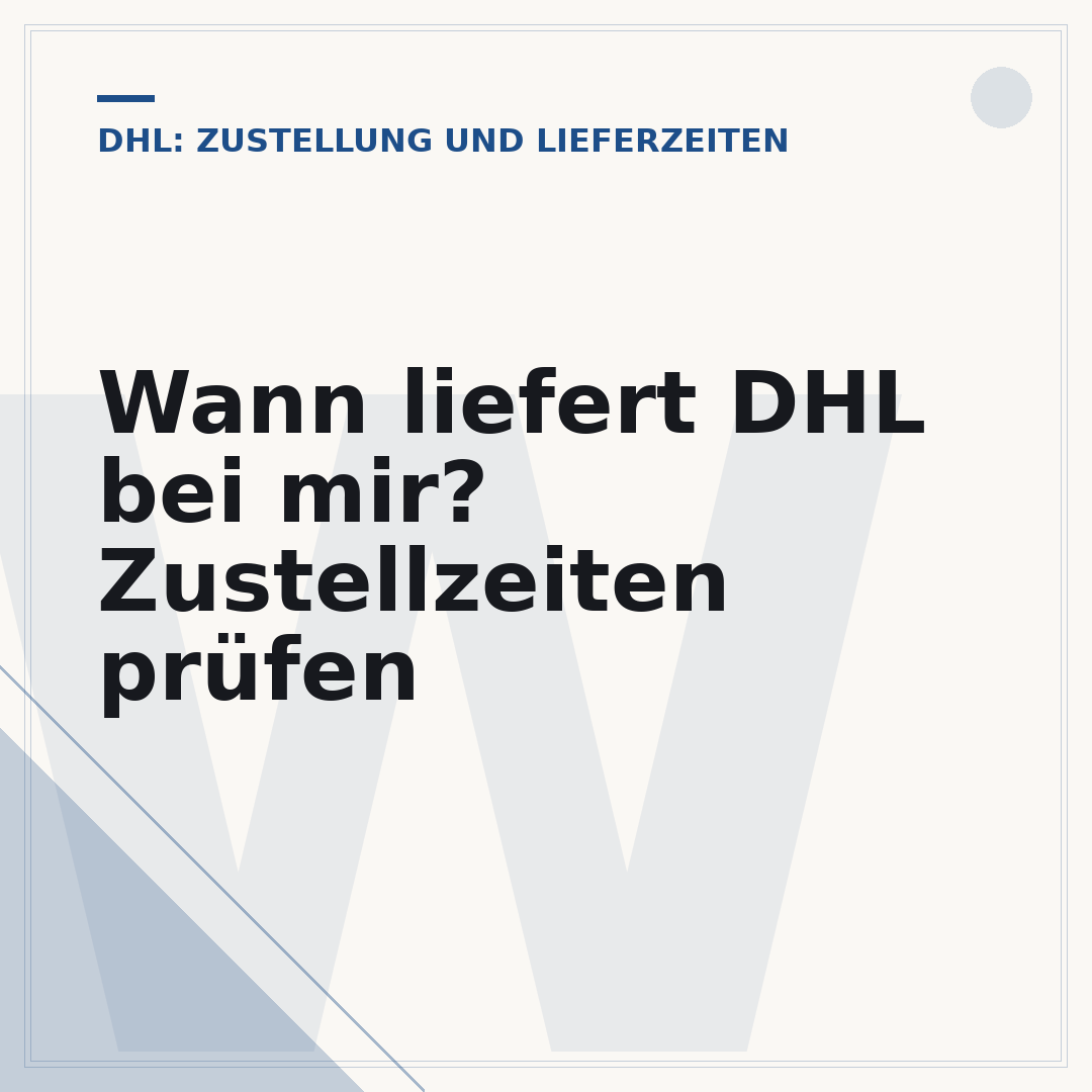 Wann liefert DHL bei mir? Zustellzeiten prüfen