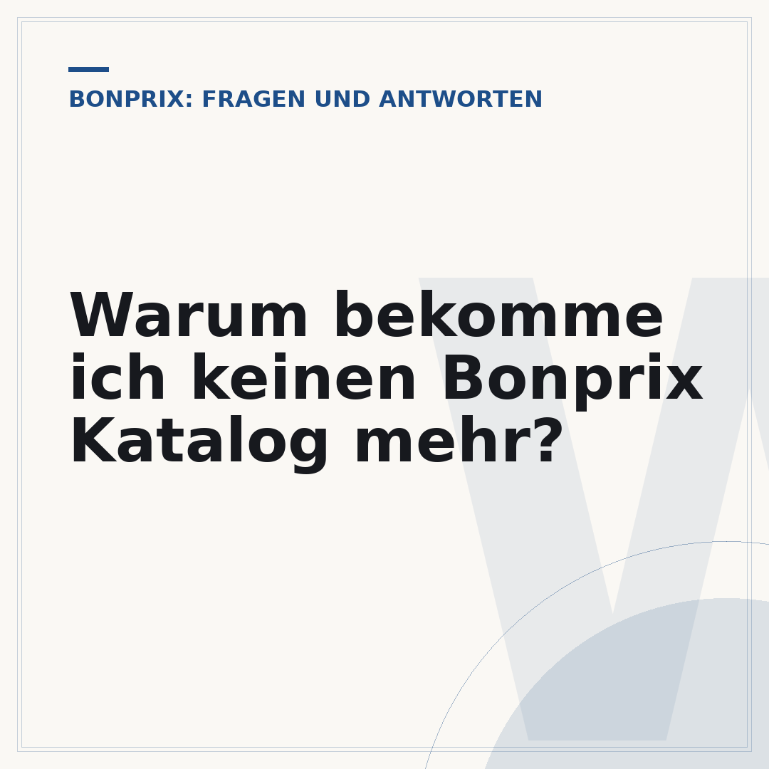 Warum bekomme ich keinen Bonprix Katalog mehr?