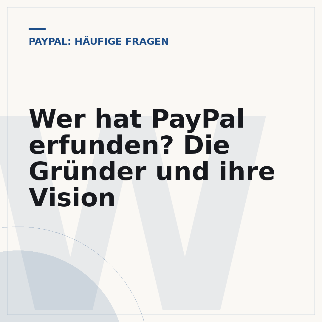 Wer hat PayPal erfunden? Die Gründer und ihre Vision