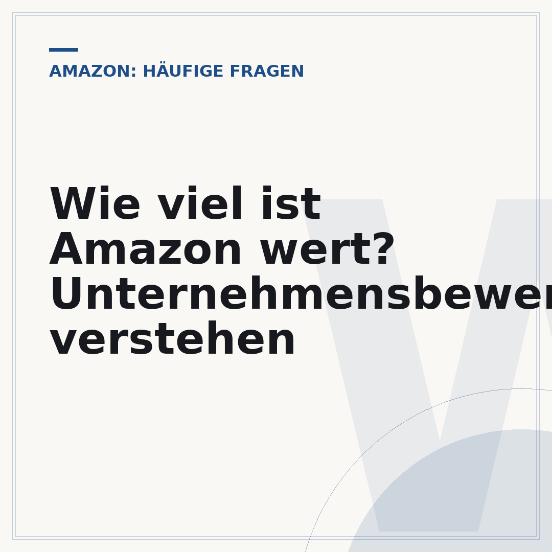 Wie viel ist Amazon wert? Unternehmensbewertung verstehen