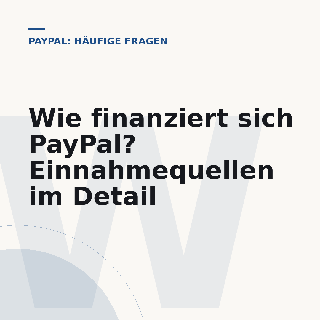 Wie finanziert sich PayPal? Einnahmequellen im Detail