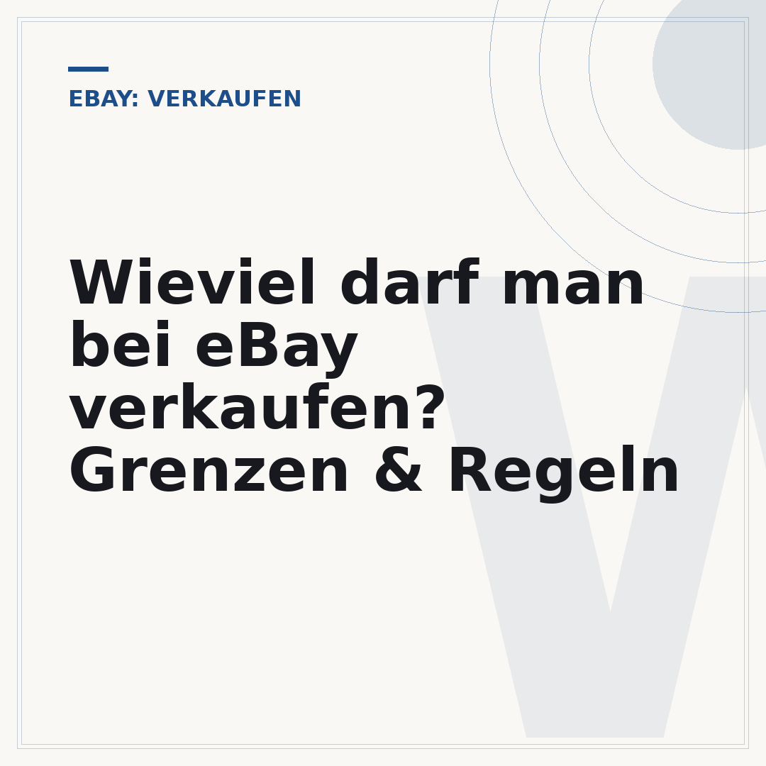 Wieviel darf man bei eBay verkaufen? Grenzen & Regeln