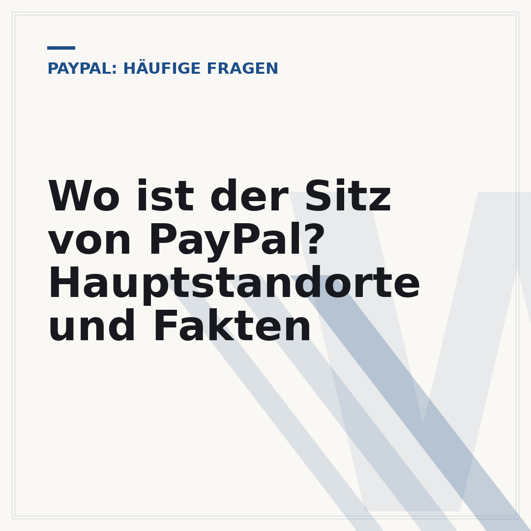 Wo ist der Sitz von PayPal? Hauptstandorte und Fakten
