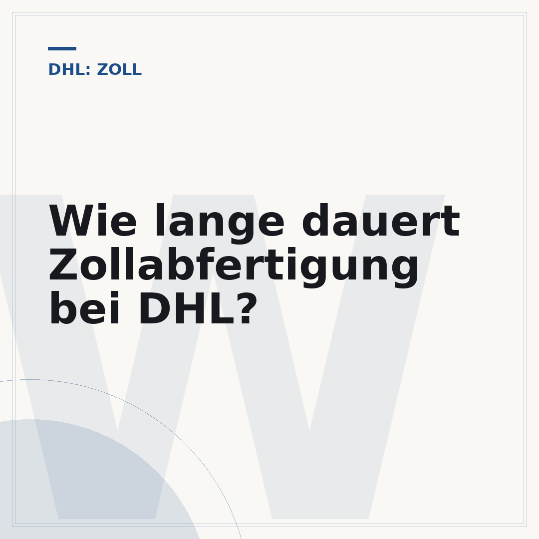 Wie lange dauert Zollabfertigung bei DHL?